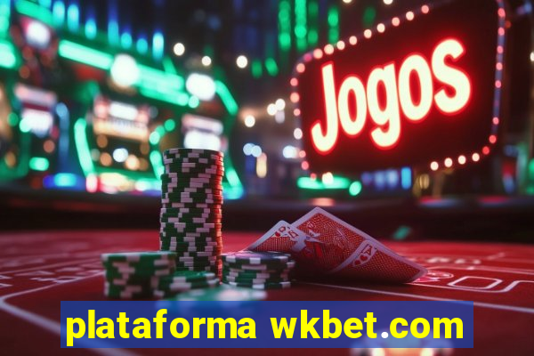 plataforma wkbet.com